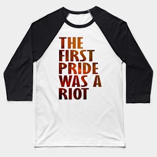 The First Gay Pride was a Riot Abstract Space Design Baseball T-Shirt